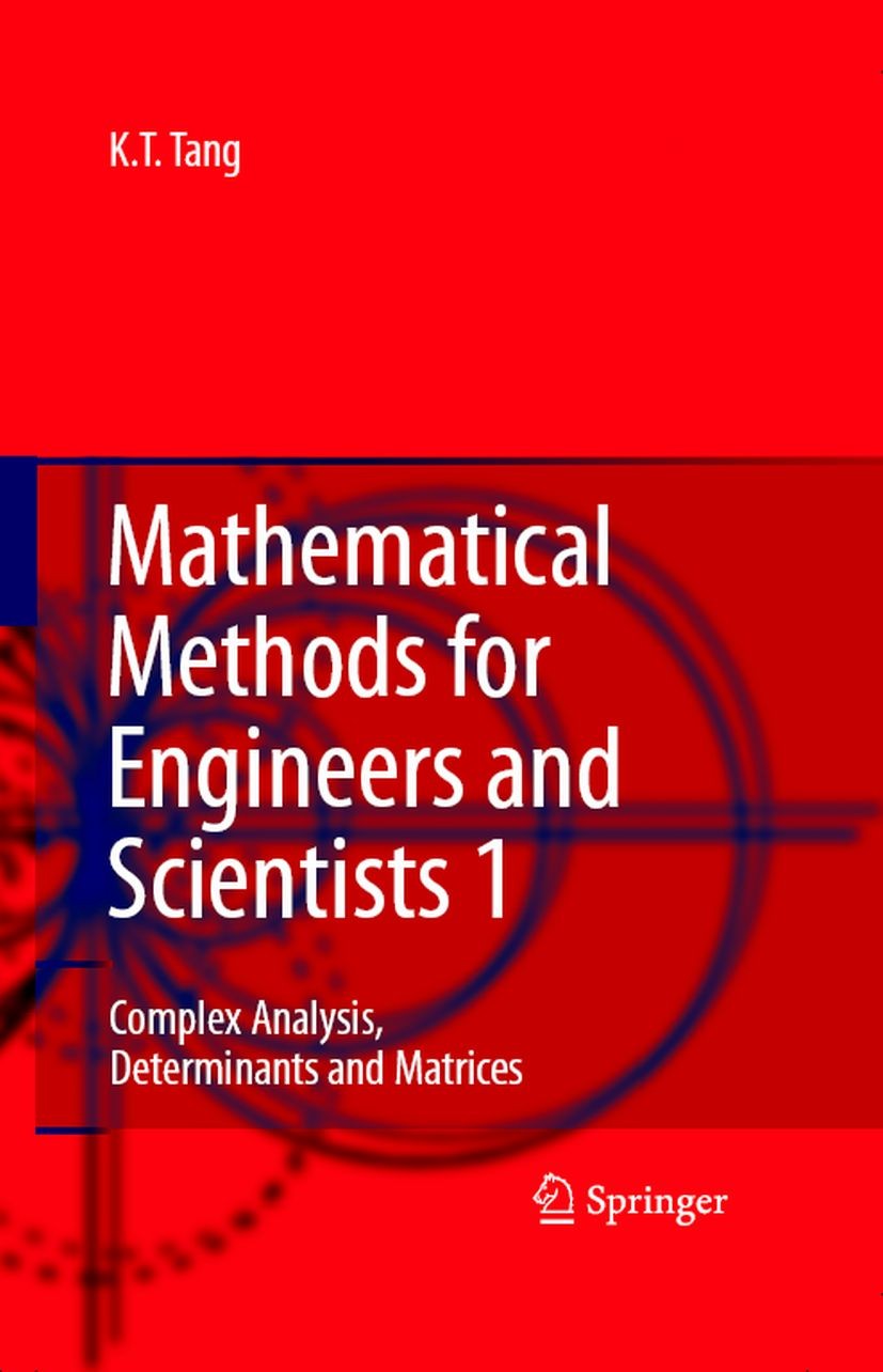 Titlebook: Mathematical Methods for Engineers and Scientists 1; Complex Analysis, De Kwong-Tin Tang Textbook 20071st edition Springer-Verlag Berlin He Titlebook: Mathematical Methods for Engineers and Scientists 1; Complex Analysis, De Kwong-Tin Tang Textbook 20071st edition Springer-Verlag Berlin He