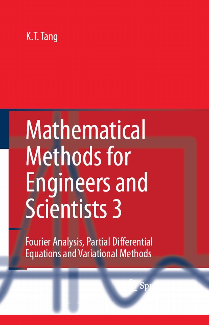 Titlebook: Mathematical Methods for Engineers and Scientists 3; Fourier Analysis, Pa Kwong-Tin Tang Textbook 2007 Springer-Verlag Berlin Heidelberg 20 Titlebook: Mathematical Methods for Engineers and Scientists 3; Fourier Analysis, Pa Kwong-Tin Tang Textbook 2007 Springer-Verlag Berlin Heidelberg 20