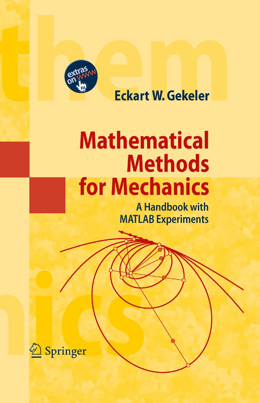 Titlebook: Mathematical Methods for Mechanics; A Handbook with MATL Eckart W. Gekeler (Prof. Dr.) Book 2008 Springer-Verlag Berlin Heidelberg 2008 MAT Titlebook: Mathematical Methods for Mechanics; A Handbook with MATL Eckart W. Gekeler (Prof. Dr.) Book 2008 Springer-Verlag Berlin Heidelberg 2008 MAT