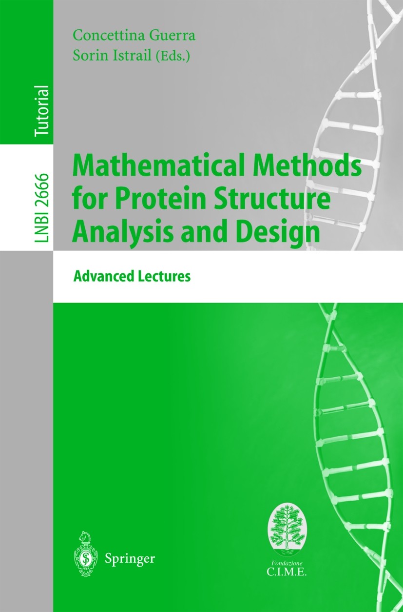 Titlebook: Mathematical Methods for Protein Structure Analysis and Design; Advanced Lectures Concettina Guerra,Sorin Istrail Conference proceedings 20 Titlebook: Mathematical Methods for Protein Structure Analysis and Design; Advanced Lectures Concettina Guerra,Sorin Istrail Conference proceedings 20