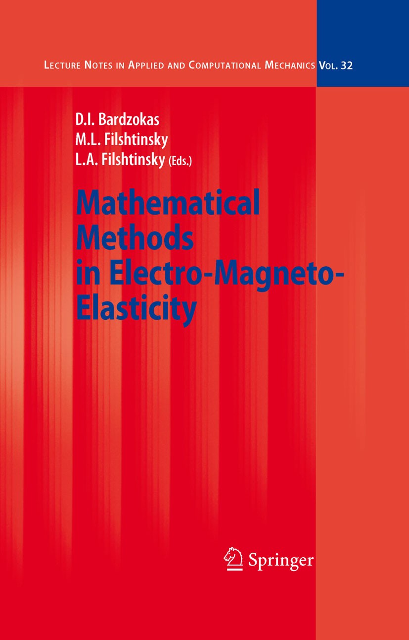 Titlebook: Mathematical Methods in Electro-Magneto-Elasticity; Demosthenis I. Bardzokas,Michael L. Filshtinsky,Le Book 2007 Springer-Verlag Berlin He Titlebook: Mathematical Methods in Electro-Magneto-Elasticity; Demosthenis I. Bardzokas,Michael L. Filshtinsky,Le Book 2007 Springer-Verlag Berlin He