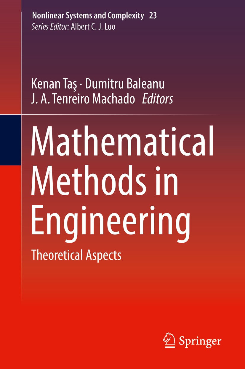 Titlebook: Mathematical Methods in Engineering; Theoretical Aspects Kenan Taş,Dumitru Baleanu,J. A. Tenreiro Machado Book 2019 Springer International Titlebook: Mathematical Methods in Engineering; Theoretical Aspects Kenan Taş,Dumitru Baleanu,J. A. Tenreiro Machado Book 2019 Springer International