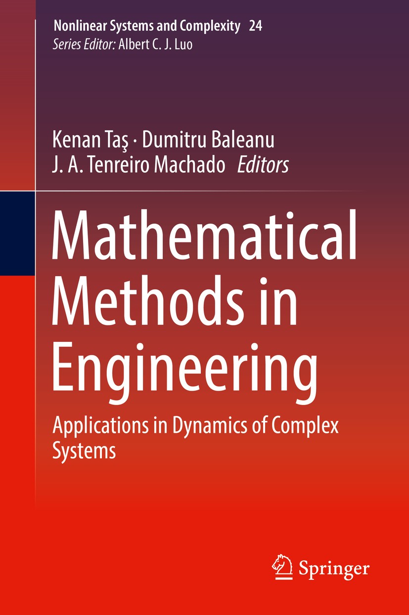 Titlebook: Mathematical Methods in Engineering; Applications in Dyna Kenan Taş,Dumitru Baleanu,J. A. Tenreiro Machado Book 2019 Springer International Titlebook: Mathematical Methods in Engineering; Applications in Dyna Kenan Taş,Dumitru Baleanu,J. A. Tenreiro Machado Book 2019 Springer International