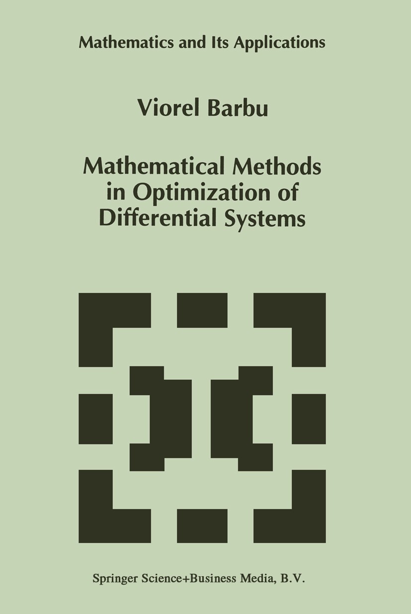 Titlebook: Mathematical Methods in Optimization of Differential Systems; Viorel Barbu Book 1994 Springer Science+Business Media Dordrecht 1994 Optima Titlebook: Mathematical Methods in Optimization of Differential Systems; Viorel Barbu Book 1994 Springer Science+Business Media Dordrecht 1994 Optima
