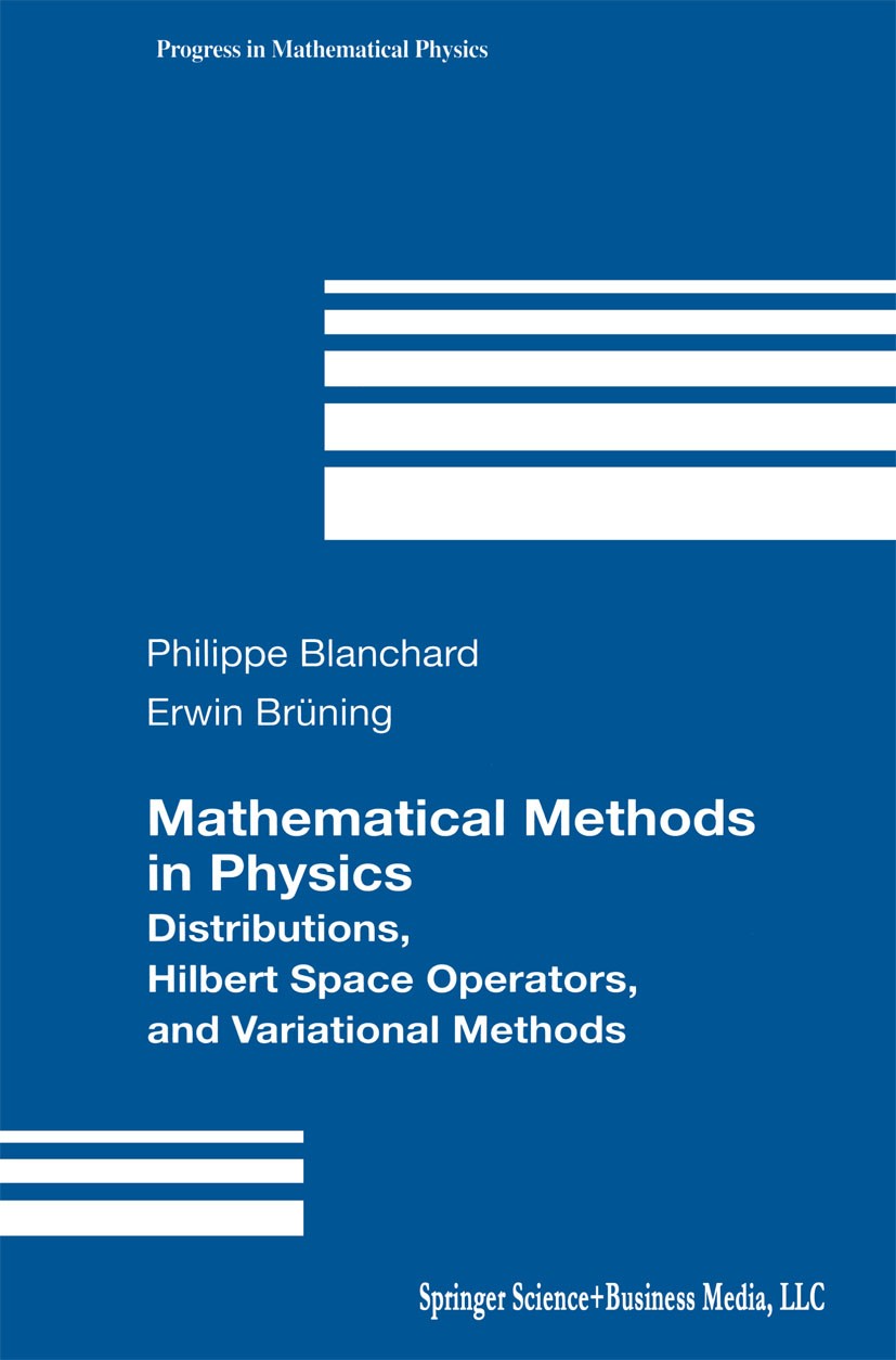 Titlebook: Mathematical Methods in Physics; Distributions, Hilbe Philippe Blanchard,Erwin Brüning Book 20031st edition Springer Science+Business Media Titlebook: Mathematical Methods in Physics; Distributions, Hilbe Philippe Blanchard,Erwin Brüning Book 20031st edition Springer Science+Business Media