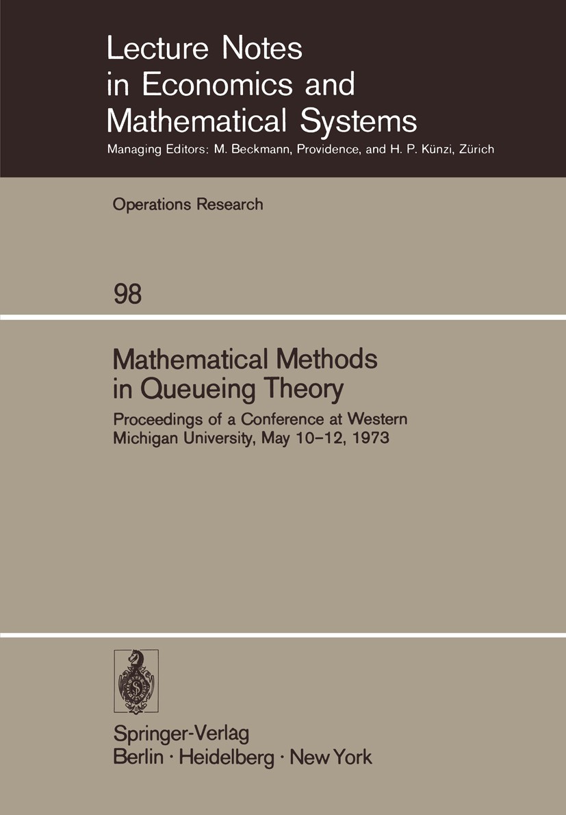 Titlebook: Mathematical Methods in Queueing Theory; Proceedings of a Con A. Bruce Clarke Conference proceedings 1974 Springer-Verlag Berlin · Heidelbe Titlebook: Mathematical Methods in Queueing Theory; Proceedings of a Con A. Bruce Clarke Conference proceedings 1974 Springer-Verlag Berlin · Heidelbe