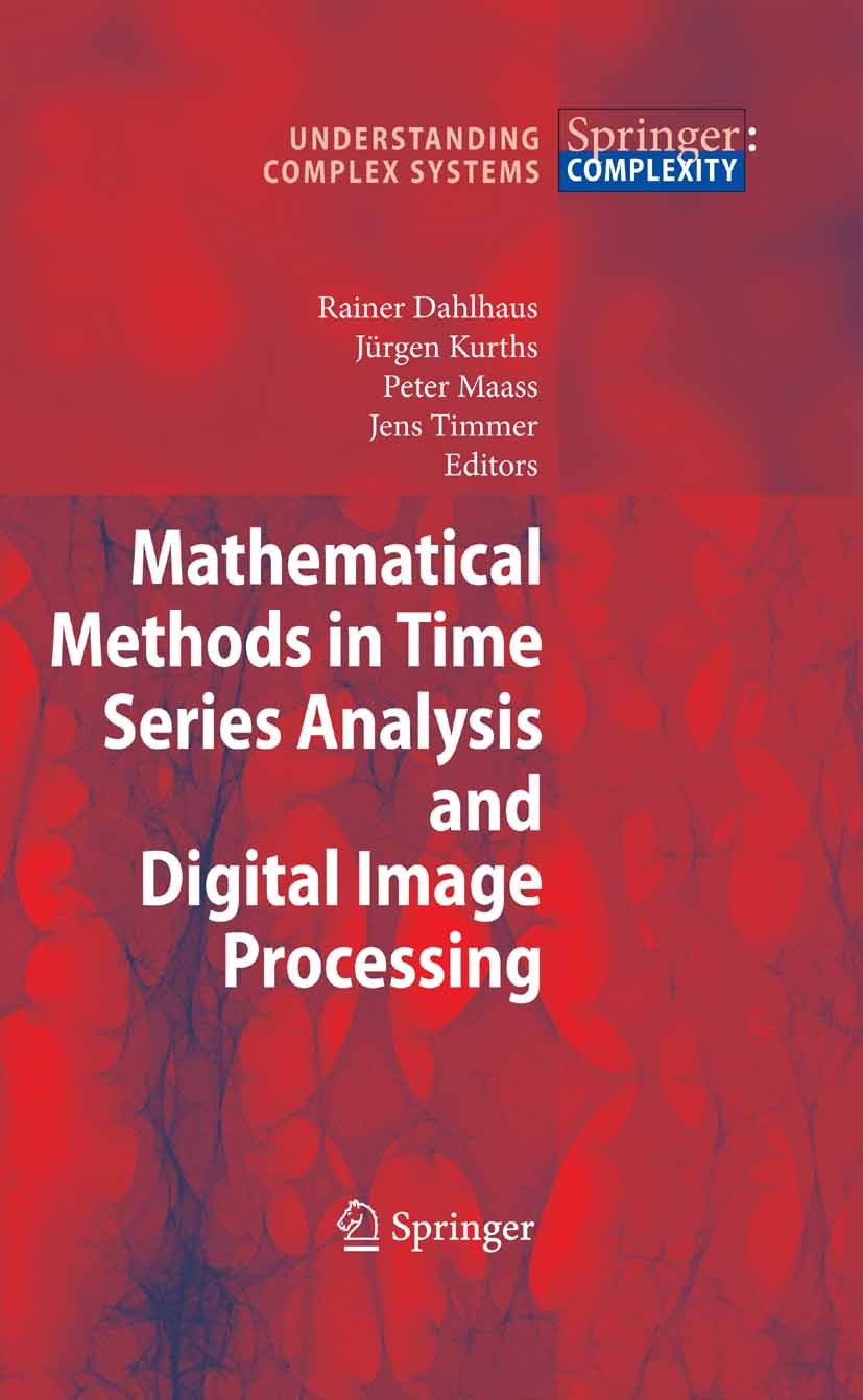 Titlebook: Mathematical Methods in Time Series Analysis and Digital Image Processing; Rainer Dahlhaus,Jürgen Kurths,Jens Timmer Book 2008 Springer-Ve Titlebook: Mathematical Methods in Time Series Analysis and Digital Image Processing; Rainer Dahlhaus,Jürgen Kurths,Jens Timmer Book 2008 Springer-Ve