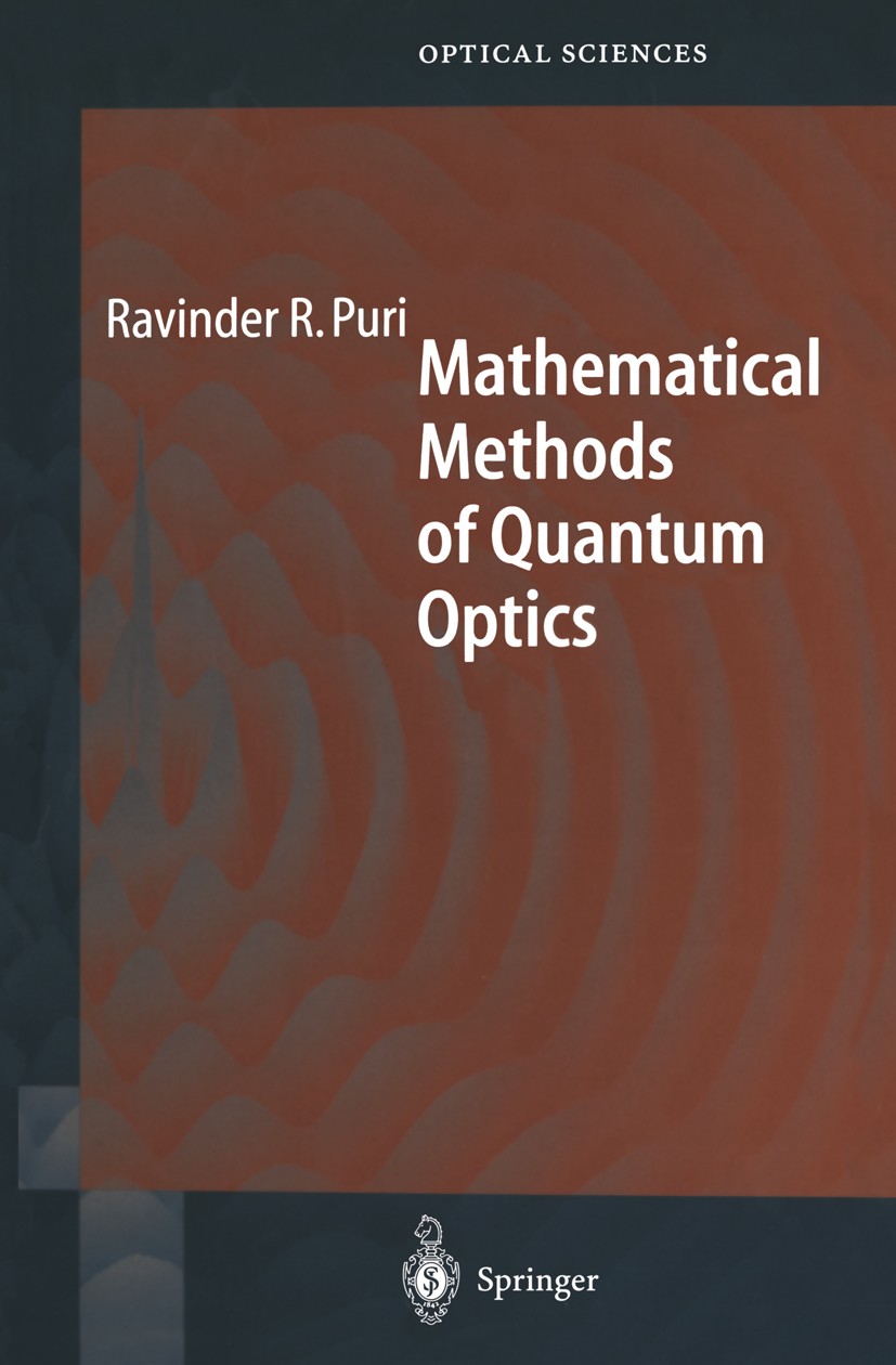 Titlebook: Mathematical Methods of Quantum Optics; Ravinder Rupchand Puri Book 2001 Springer-Verlag Berlin Heidelberg 2001 Absorption.Finite.Lie.alge Titlebook: Mathematical Methods of Quantum Optics; Ravinder Rupchand Puri Book 2001 Springer-Verlag Berlin Heidelberg 2001 Absorption.Finite.Lie.alge