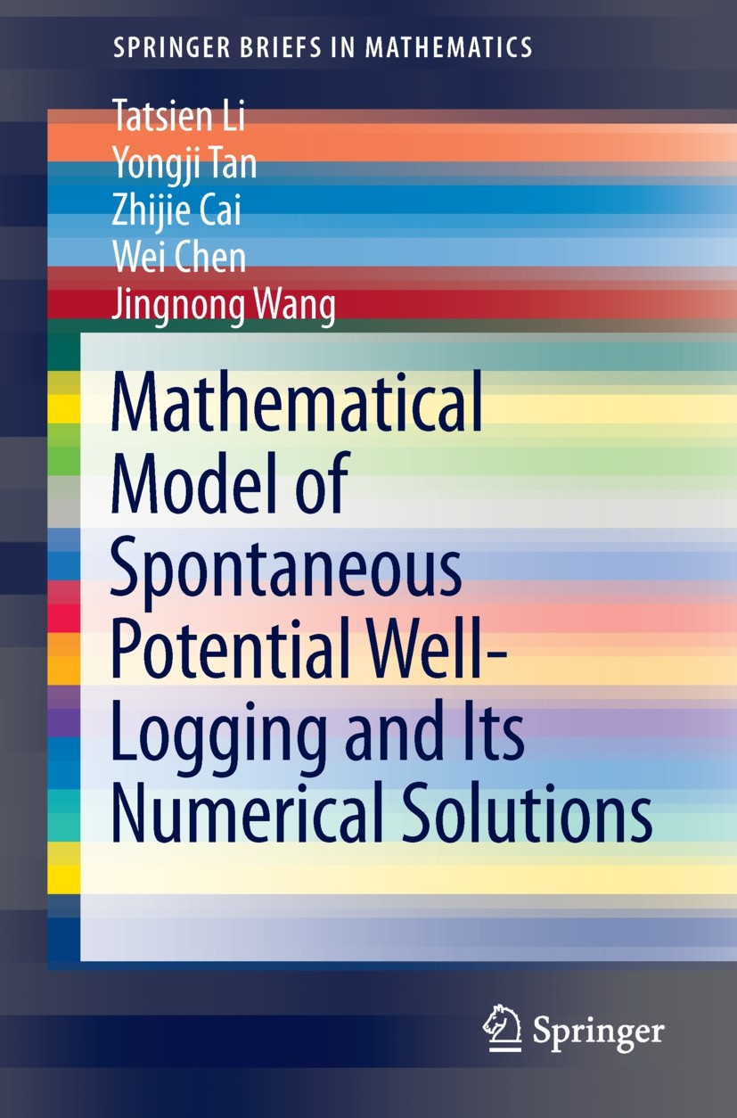 Titlebook: Mathematical Model of Spontaneous Potential Well-Logging and Its Numerical Solutions; Tatsien Li,Yongji Tan,Jingnong Wang Book 2014 The Au Titlebook: Mathematical Model of Spontaneous Potential Well-Logging and Its Numerical Solutions; Tatsien Li,Yongji Tan,Jingnong Wang Book 2014 The Au