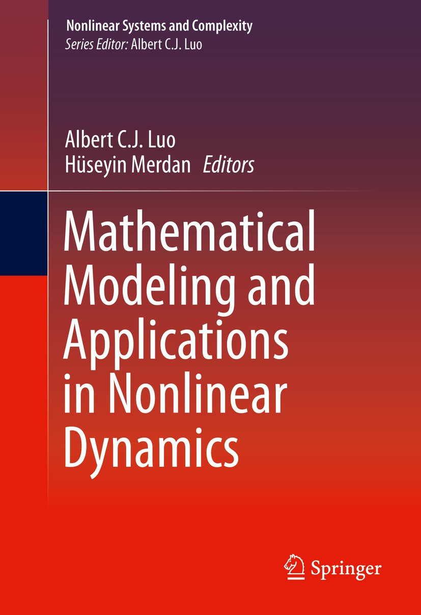Titlebook: Mathematical Modeling and Applications in Nonlinear Dynamics; Albert C.J. Luo,Hüseyin Merdan Book 2016 Springer International Publishing A Titlebook: Mathematical Modeling and Applications in Nonlinear Dynamics; Albert C.J. Luo,Hüseyin Merdan Book 2016 Springer International Publishing A