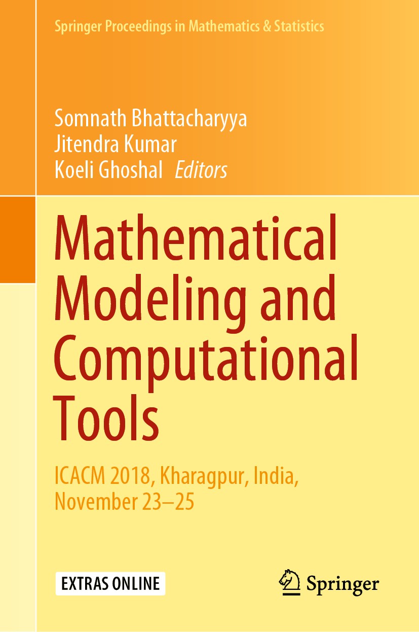 Titlebook: Mathematical Modeling and Computational Tools; ICACM 2018, Kharagpu Somnath Bhattacharyya,Jitendra Kumar,Koeli Ghoshal Conference proceedin Titlebook: Mathematical Modeling and Computational Tools; ICACM 2018, Kharagpu Somnath Bhattacharyya,Jitendra Kumar,Koeli Ghoshal Conference proceedin