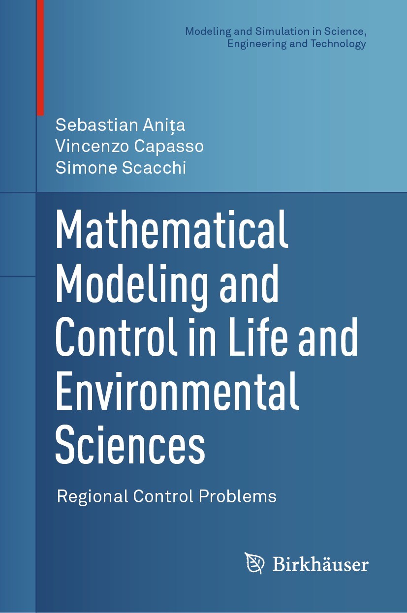 Titlebook: Mathematical Modeling and Control in Life and Environmental Sciences; Regional Control Pro Sebastian Aniţa,Vincenzo Capasso,Simone Scacchi Titlebook: Mathematical Modeling and Control in Life and Environmental Sciences; Regional Control Pro Sebastian Aniţa,Vincenzo Capasso,Simone Scacchi
