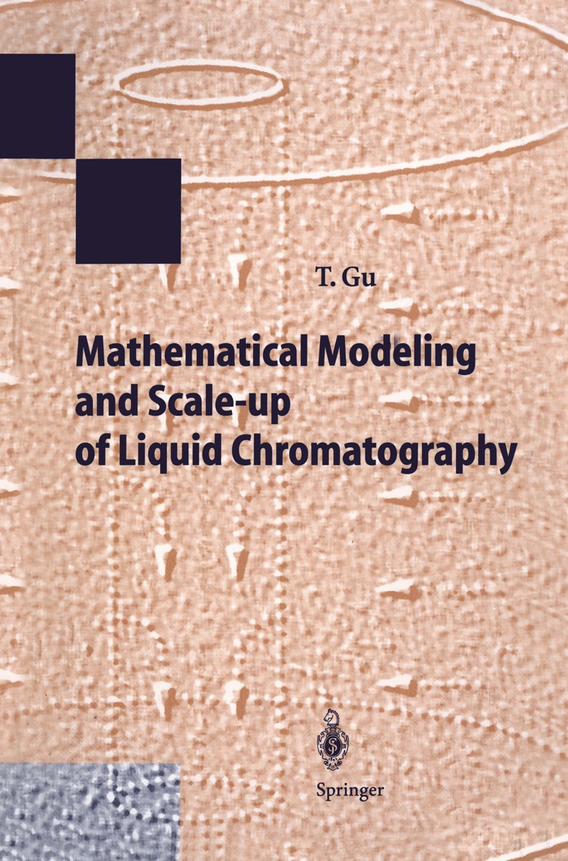 Titlebook: Mathematical Modeling and Scale-up of Liquid Chromatography; Tingyue Gu Book 19951st edition Springer-Verlag Berlin Heidelberg 1995 Bioche Titlebook: Mathematical Modeling and Scale-up of Liquid Chromatography; Tingyue Gu Book 19951st edition Springer-Verlag Berlin Heidelberg 1995 Bioche