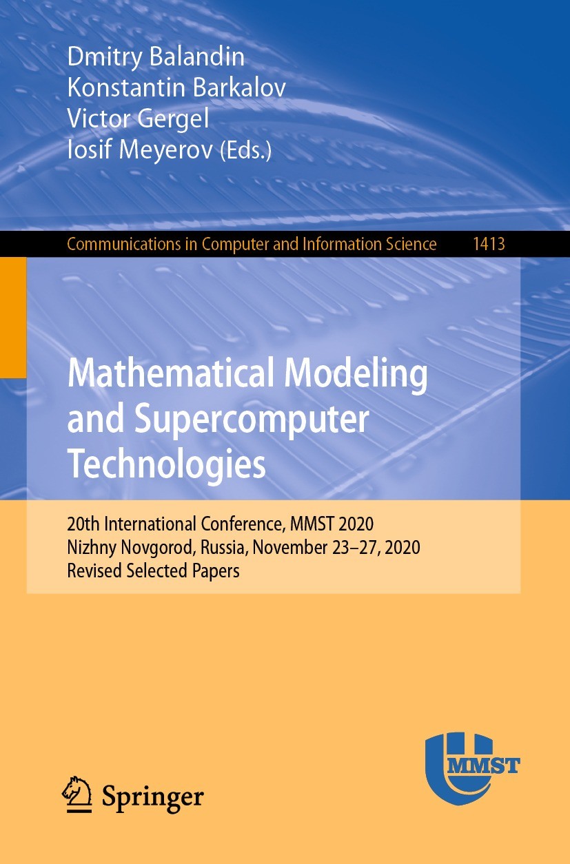 Titlebook: Mathematical Modeling and Supercomputer Technologies; 20th International C Dmitry Balandin,Konstantin Barkalov,Iosif Meyerov Conference pro Titlebook: Mathematical Modeling and Supercomputer Technologies; 20th International C Dmitry Balandin,Konstantin Barkalov,Iosif Meyerov Conference pro