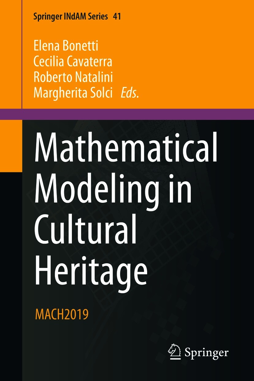 Titlebook: Mathematical Modeling in Cultural Heritage; MACH2019 Elena Bonetti,Cecilia Cavaterra,Margherita Solci Conference proceedings 2021 The Edito Titlebook: Mathematical Modeling in Cultural Heritage; MACH2019 Elena Bonetti,Cecilia Cavaterra,Margherita Solci Conference proceedings 2021 The Edito