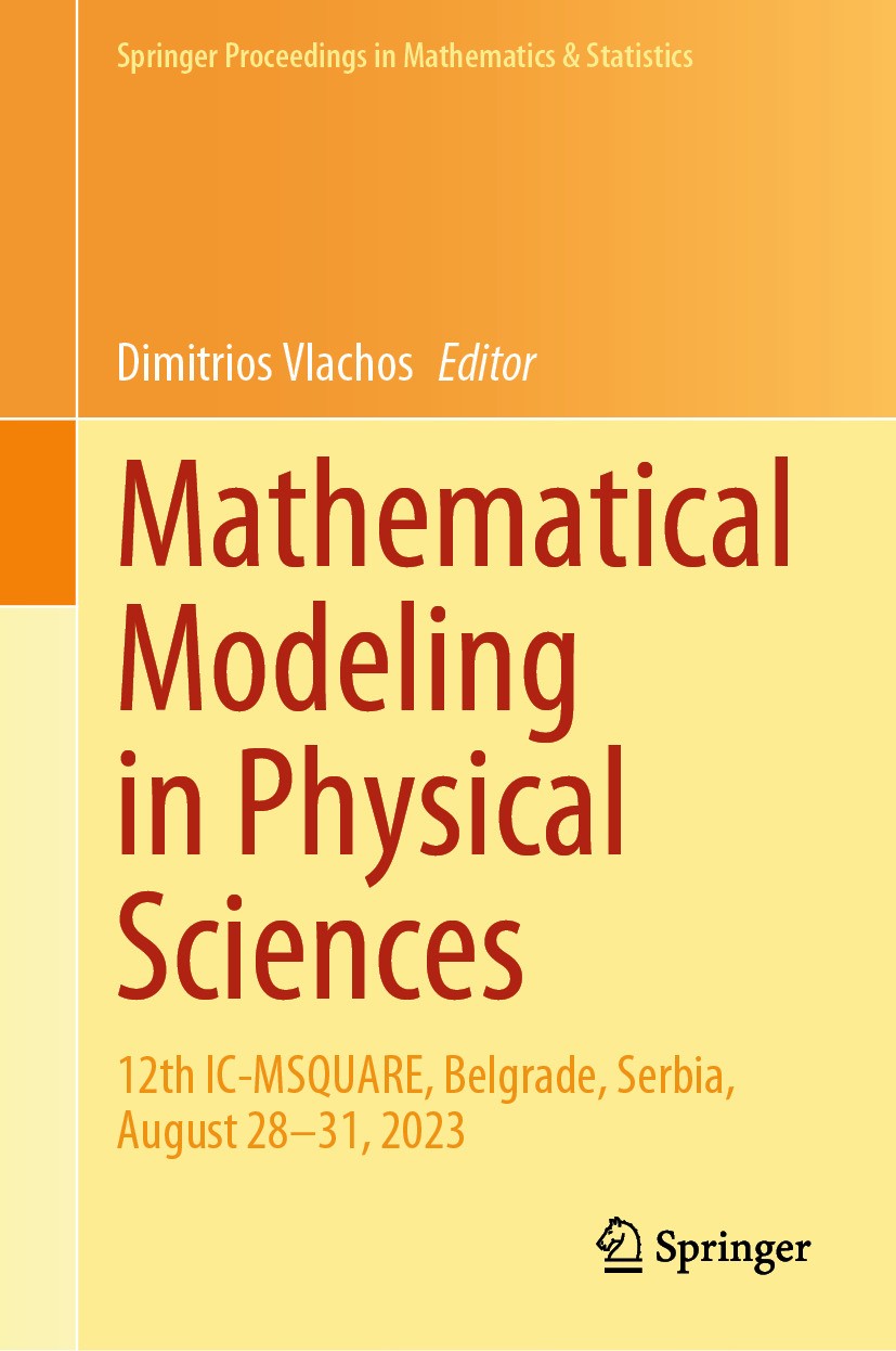 Titlebook: Mathematical Modeling in Physical Sciences; 12th IC-MSQUARE, Bel Dimitrios Vlachos Conference proceedings 2024 The Editor(s) (if applicable Titlebook: Mathematical Modeling in Physical Sciences; 12th IC-MSQUARE, Bel Dimitrios Vlachos Conference proceedings 2024 The Editor(s) (if applicable