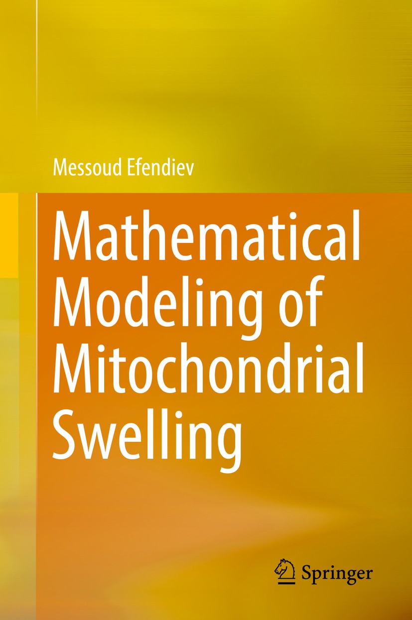 Titlebook: Mathematical Modeling of Mitochondrial Swelling; Messoud Efendiev Book 2018 Springer Nature Switzerland AG 2018 35B40 35K45 37N25.swollen Titlebook: Mathematical Modeling of Mitochondrial Swelling; Messoud Efendiev Book 2018 Springer Nature Switzerland AG 2018 35B40 35K45 37N25.swollen