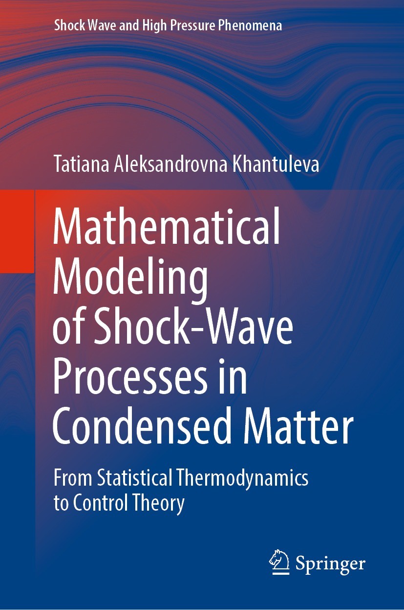 Titlebook: Mathematical Modeling of Shock-Wave Processes in Condensed Matter; From Statistical The Tatiana Aleksandrovna Khantuleva Book 2022 The Edit Titlebook: Mathematical Modeling of Shock-Wave Processes in Condensed Matter; From Statistical The Tatiana Aleksandrovna Khantuleva Book 2022 The Edit