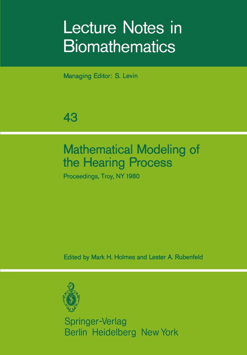 Titlebook: Mathematical Modeling of the Hearing Process; Proceedings of the N Mark H. Holmes,Lester A. Rubenfeld Conference proceedings 1981 Springer- Titlebook: Mathematical Modeling of the Hearing Process; Proceedings of the N Mark H. Holmes,Lester A. Rubenfeld Conference proceedings 1981 Springer-