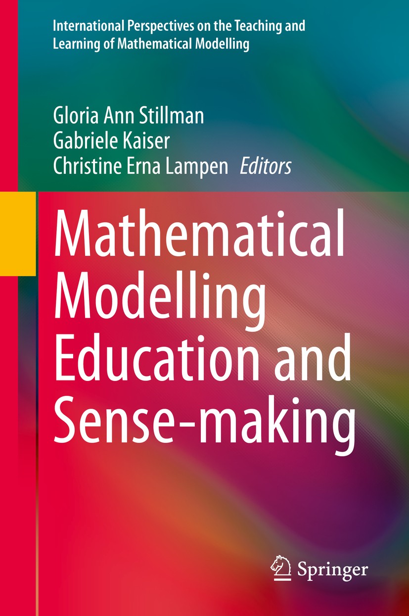 Titlebook: Mathematical Modelling Education and Sense-making; Gloria Ann Stillman,Gabriele Kaiser,Christine Erna Book 2020 Springer Nature Switzerlan Titlebook: Mathematical Modelling Education and Sense-making; Gloria Ann Stillman,Gabriele Kaiser,Christine Erna Book 2020 Springer Nature Switzerlan