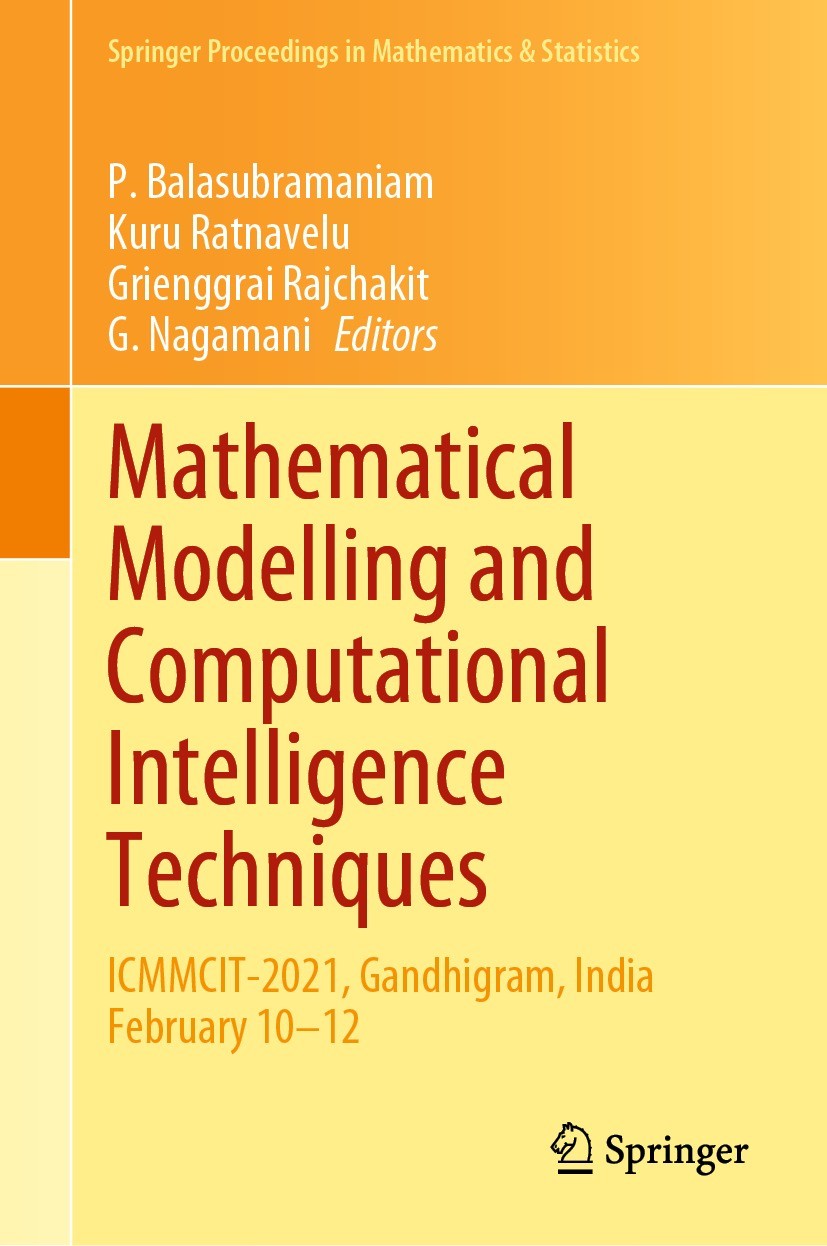 Titlebook: Mathematical Modelling and Computational Intelligence Techniques; ICMMCIT-2021, Gandhi P. Balasubramaniam,Kuru Ratnavelu,G. Nagamani Confer Titlebook: Mathematical Modelling and Computational Intelligence Techniques; ICMMCIT-2021, Gandhi P. Balasubramaniam,Kuru Ratnavelu,G. Nagamani Confer
