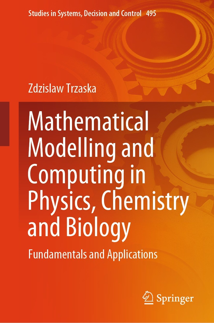 Titlebook: Mathematical Modelling and Computing in Physics, Chemistry and Biology; Fundamentals and App Zdzislaw Trzaska Book 2023 The Editor(s) (if a Titlebook: Mathematical Modelling and Computing in Physics, Chemistry and Biology; Fundamentals and App Zdzislaw Trzaska Book 2023 The Editor(s) (if a