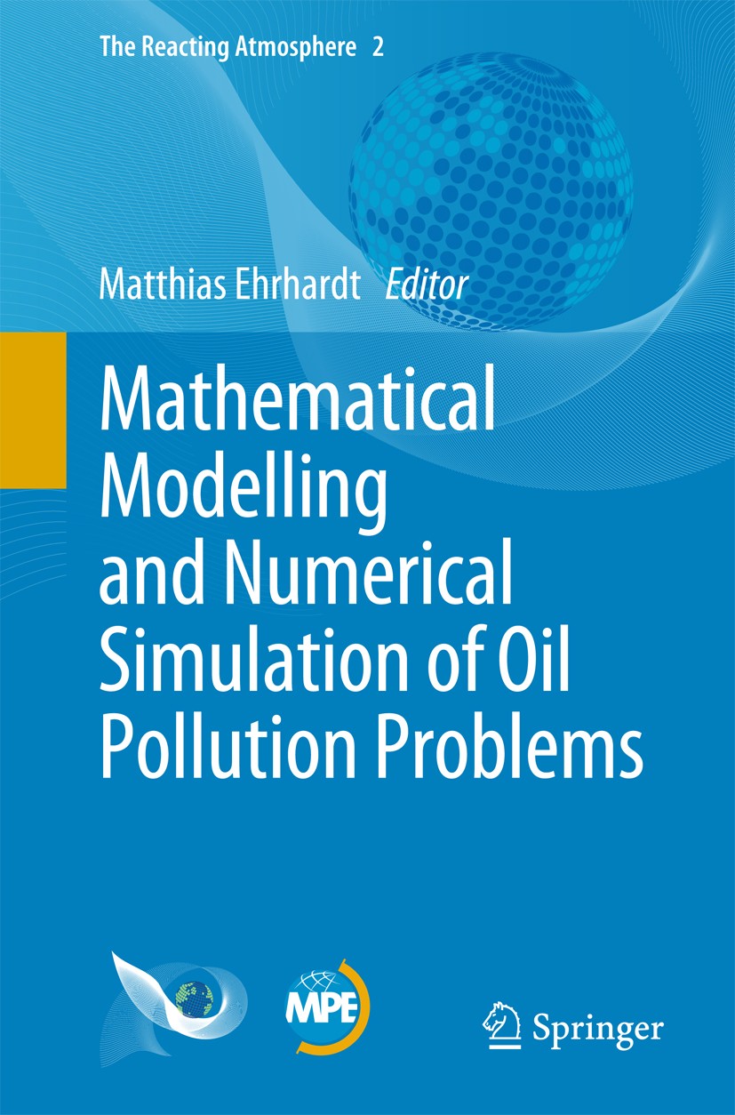 Titlebook: Mathematical Modelling and Numerical Simulation of Oil Pollution Problems; Matthias Ehrhardt Textbook 2015 The Editor(s) (if applicable) a Titlebook: Mathematical Modelling and Numerical Simulation of Oil Pollution Problems; Matthias Ehrhardt Textbook 2015 The Editor(s) (if applicable) a
