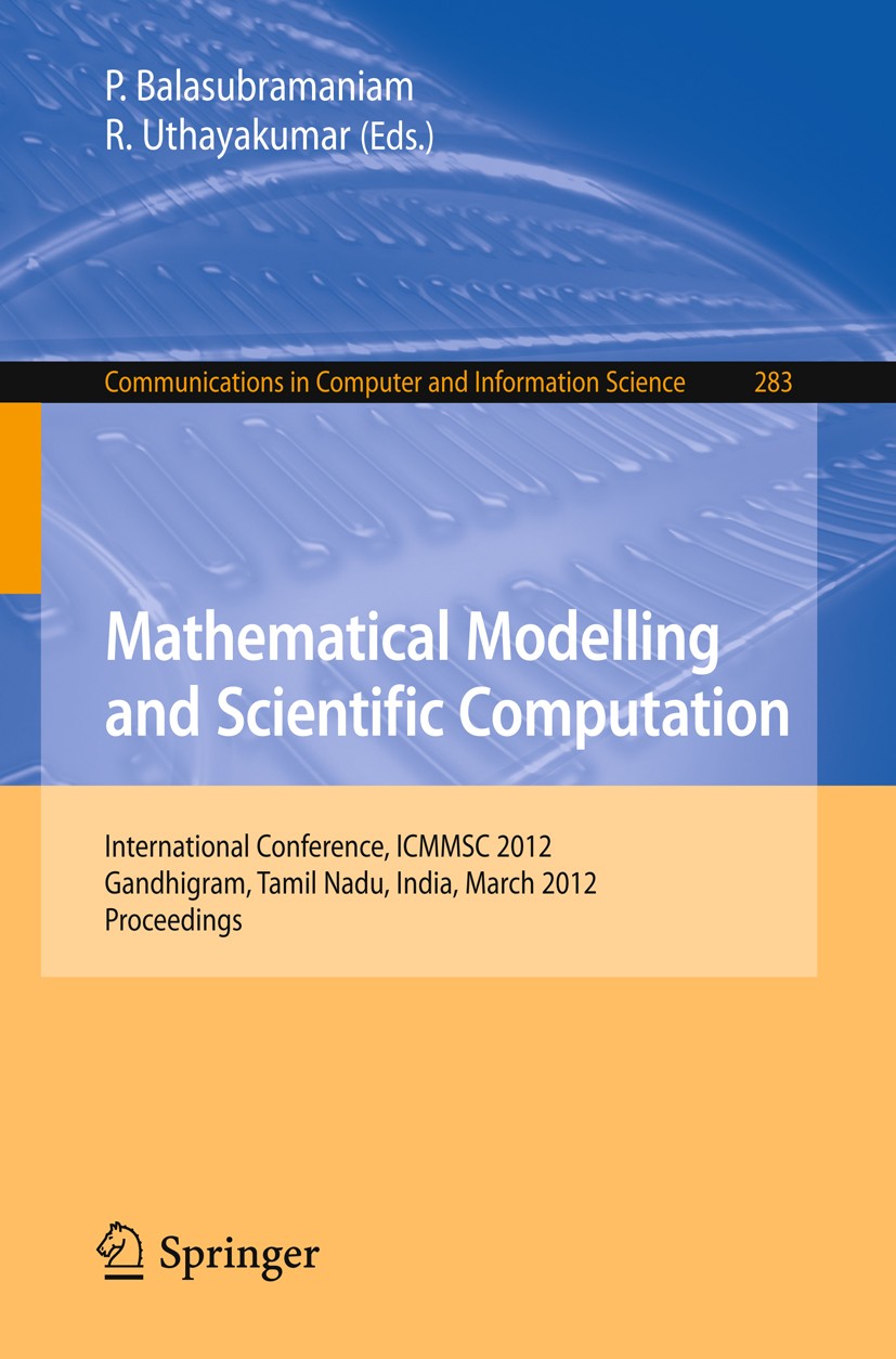 Titlebook: Mathematical Modelling and Scientific Computation; International Confer P. Balasubramaniam,R. Uthayakumar Conference proceedings 2012 Sprin Titlebook: Mathematical Modelling and Scientific Computation; International Confer P. Balasubramaniam,R. Uthayakumar Conference proceedings 2012 Sprin