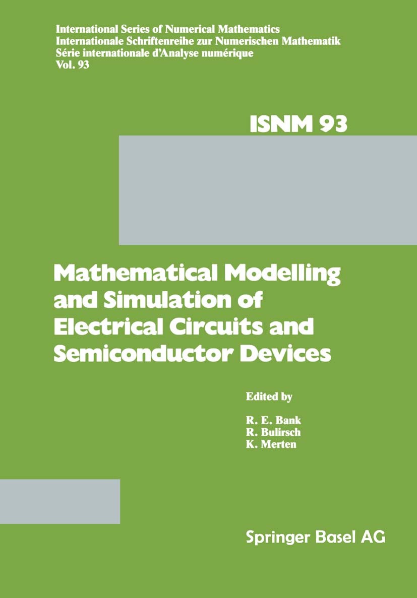 Titlebook: Mathematical Modelling and Simulation of Electrical Circuits and Semiconductor Devices; Proceedings of a Con R. E. Bank,K. Merten,R. Bulirs Titlebook: Mathematical Modelling and Simulation of Electrical Circuits and Semiconductor Devices; Proceedings of a Con R. E. Bank,K. Merten,R. Bulirs