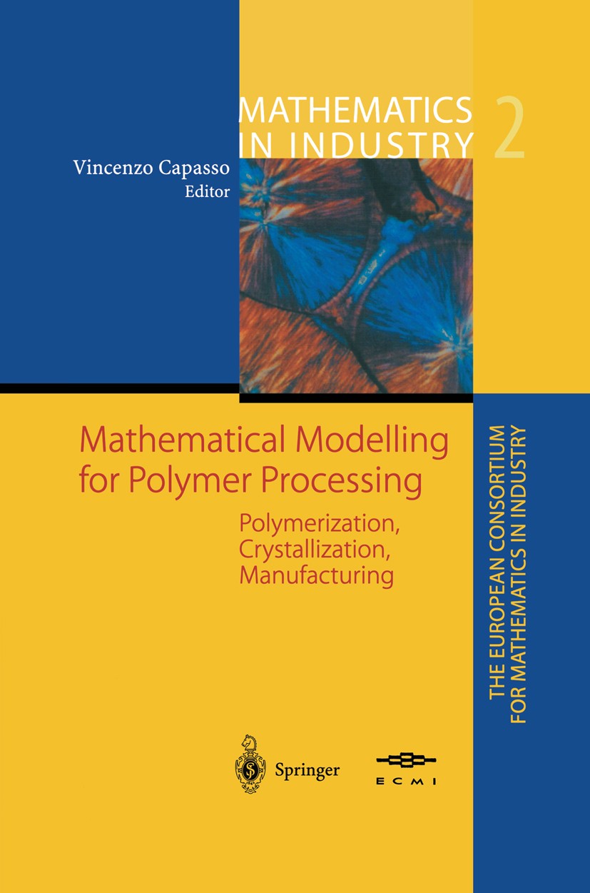 Titlebook: Mathematical Modelling for Polymer Processing; Polymerization, Crys Vincenzo Capasso Book 2003 Springer-Verlag Berlin Heidelberg 2003 Extru Titlebook: Mathematical Modelling for Polymer Processing; Polymerization, Crys Vincenzo Capasso Book 2003 Springer-Verlag Berlin Heidelberg 2003 Extru