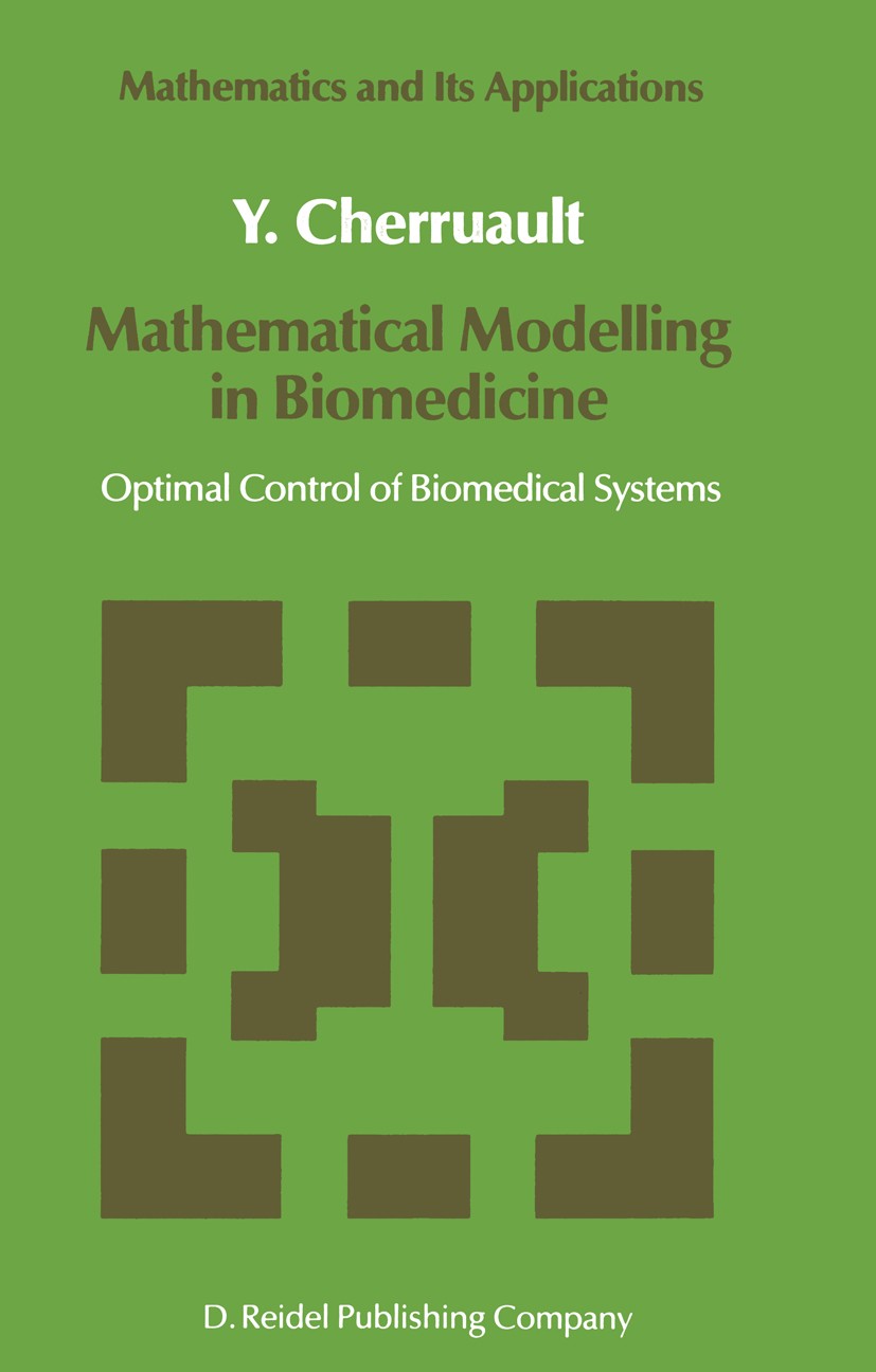 Titlebook: Mathematical Modelling in Biomedicine; Optimal Control of B Y. Cherruault Book 1986 Springer Science+Business Media Dordrecht 1986 calculus Titlebook: Mathematical Modelling in Biomedicine; Optimal Control of B Y. Cherruault Book 1986 Springer Science+Business Media Dordrecht 1986 calculus