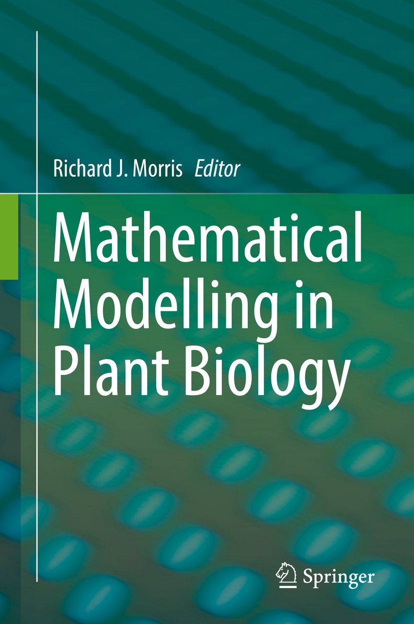 Titlebook: Mathematical Modelling in Plant Biology; Richard J. Morris Book 2018 Springer Nature Switzerland AG 2018 Computational biology.Mathematica Titlebook: Mathematical Modelling in Plant Biology; Richard J. Morris Book 2018 Springer Nature Switzerland AG 2018 Computational biology.Mathematica