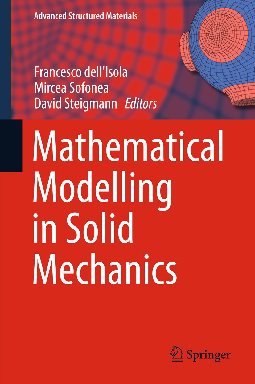 Titlebook: Mathematical Modelling in Solid Mechanics; Francesco dell‘Isola,Mircea Sofonea,David Steigman Book 2017 Springer Nature Singapore Pte Ltd. Titlebook: Mathematical Modelling in Solid Mechanics; Francesco dell‘Isola,Mircea Sofonea,David Steigman Book 2017 Springer Nature Singapore Pte Ltd.