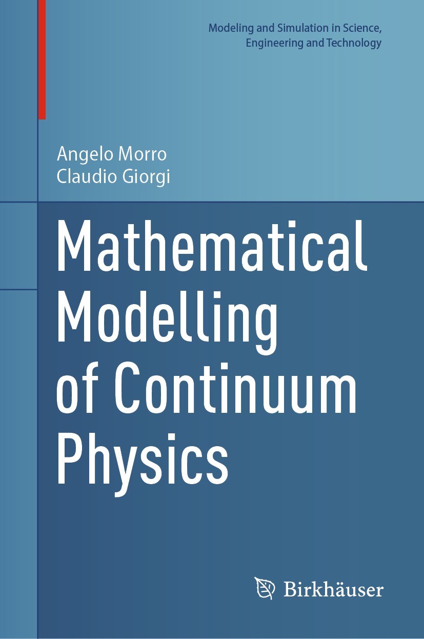 Titlebook: Mathematical Modelling of Continuum Physics; Angelo Morro,Claudio Giorgi Book 2023 The Editor(s) (if applicable) and The Author(s), under Titlebook: Mathematical Modelling of Continuum Physics; Angelo Morro,Claudio Giorgi Book 2023 The Editor(s) (if applicable) and The Author(s), under