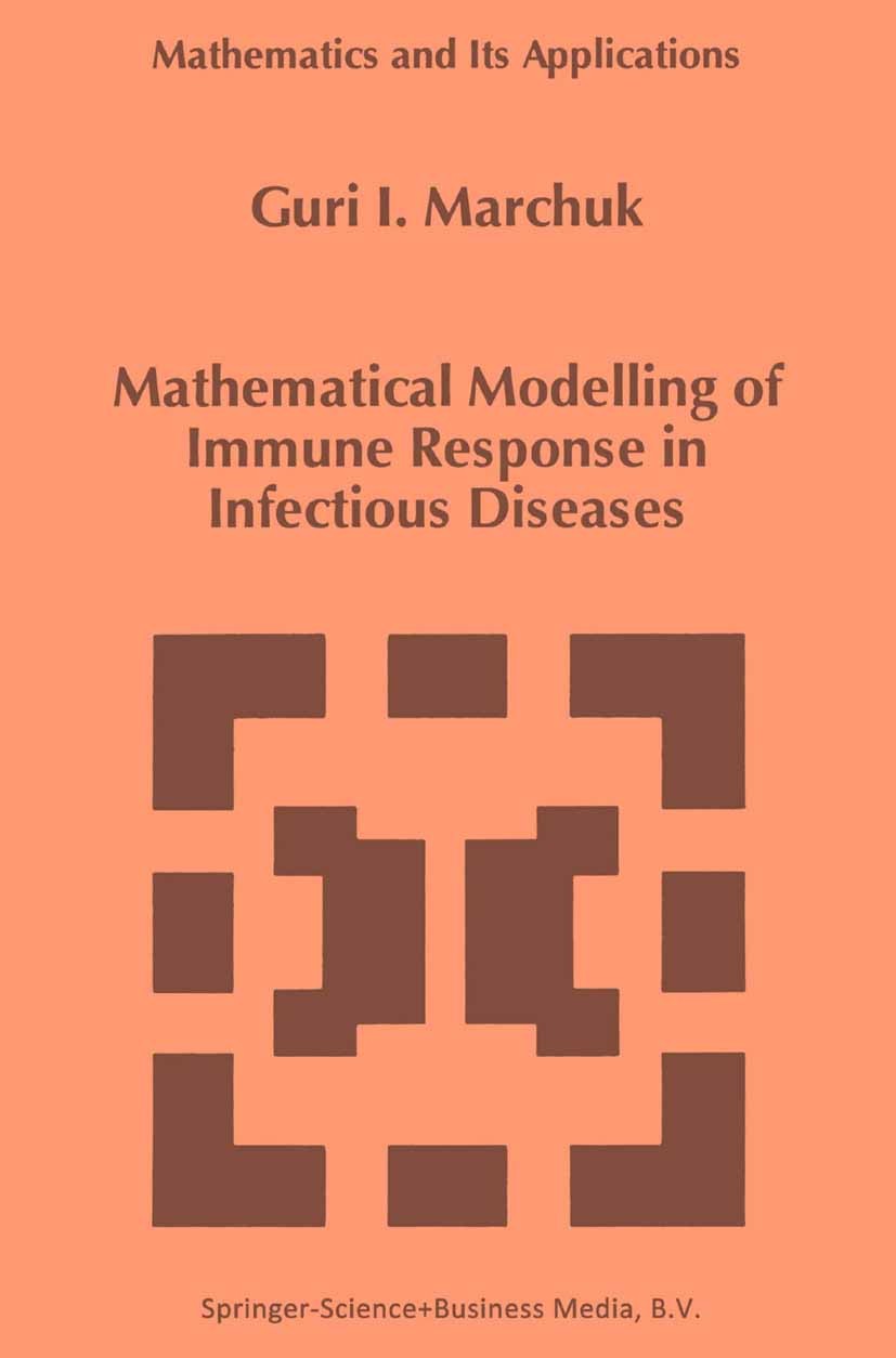 Titlebook: Mathematical Modelling of Immune Response in Infectious Diseases; Guri I. Marchuk Book 1997 Springer Science+Business Media Dordrecht 1997 Titlebook: Mathematical Modelling of Immune Response in Infectious Diseases; Guri I. Marchuk Book 1997 Springer Science+Business Media Dordrecht 1997