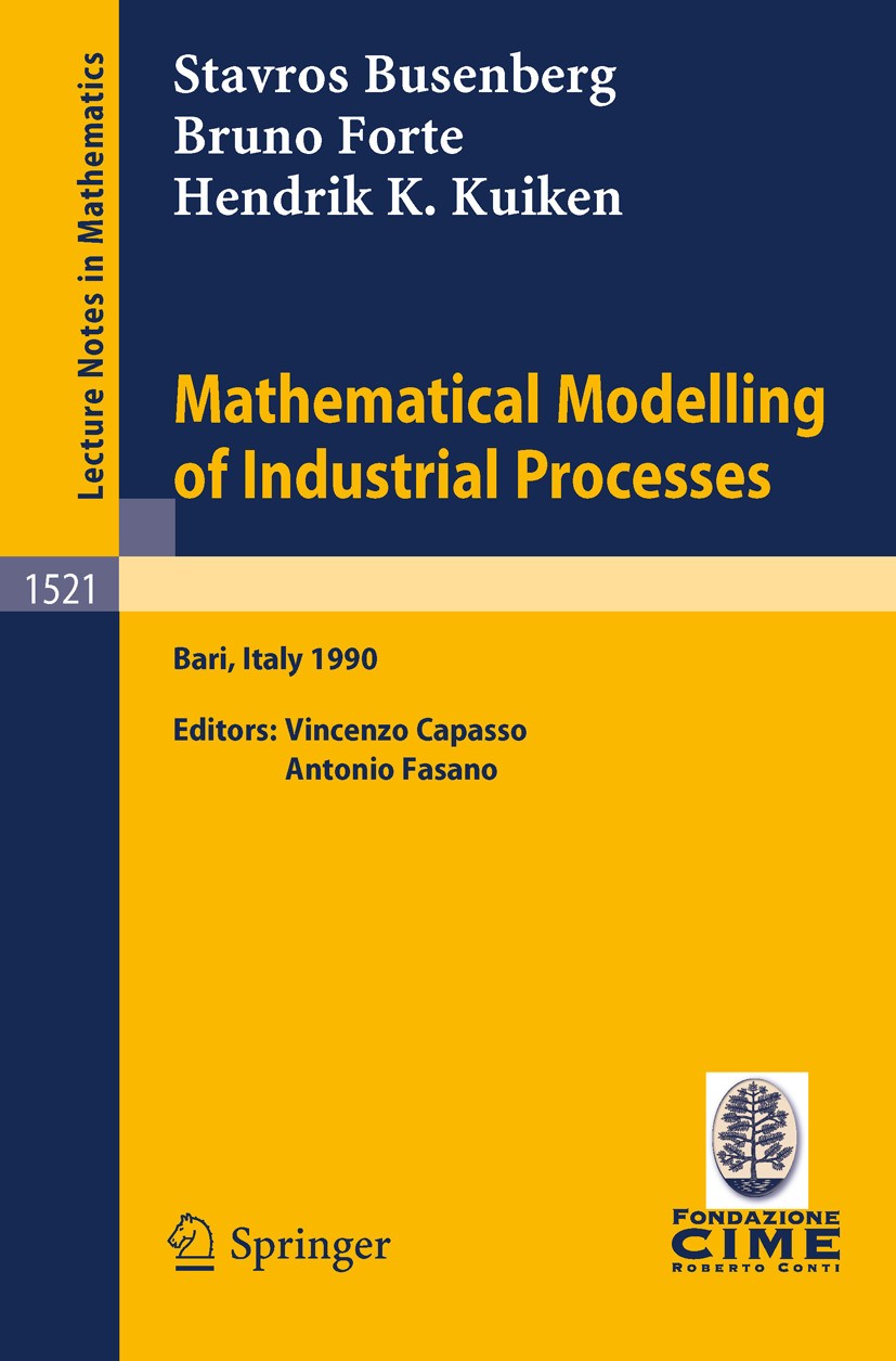 Titlebook: Mathematical Modelling of Industrial Processes; Lectures given at th Stavros Busenberg,Bruno Forte,Hendrik K. Kuiken,Vi Conference proceedi Titlebook: Mathematical Modelling of Industrial Processes; Lectures given at th Stavros Busenberg,Bruno Forte,Hendrik K. Kuiken,Vi Conference proceedi