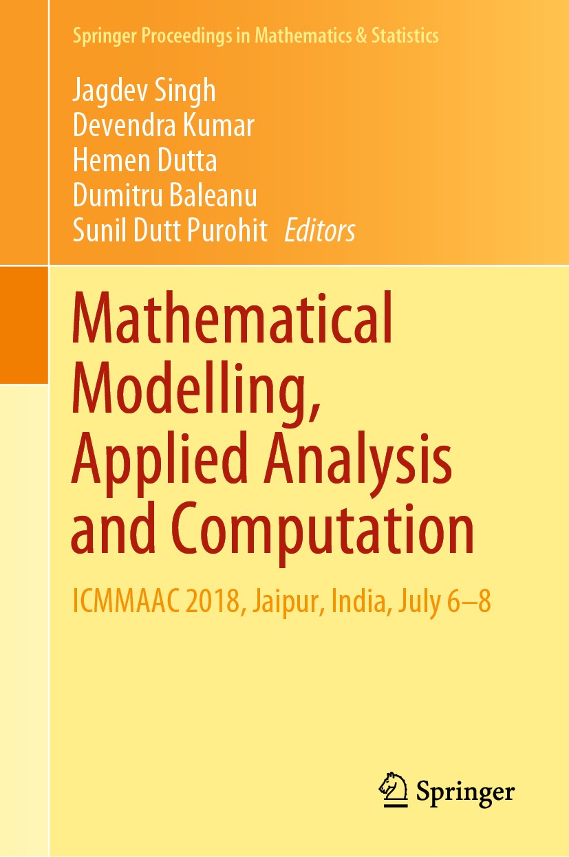 Titlebook: Mathematical Modelling, Applied Analysis and Computation; ICMMAAC 2018, Jaipur Jagdev Singh,Devendra Kumar,Sunil Dutt Purohit Conference pr Titlebook: Mathematical Modelling, Applied Analysis and Computation; ICMMAAC 2018, Jaipur Jagdev Singh,Devendra Kumar,Sunil Dutt Purohit Conference pr