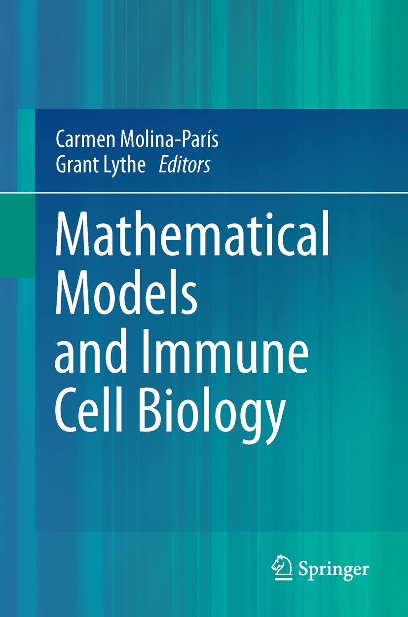 Titlebook: Mathematical Models and Immune Cell Biology; Carmen Molina-París,Grant Lythe Book 2011 Springer Science+Business Media, LLC 2011 newjc.Sys Titlebook: Mathematical Models and Immune Cell Biology; Carmen Molina-París,Grant Lythe Book 2011 Springer Science+Business Media, LLC 2011 newjc.Sys