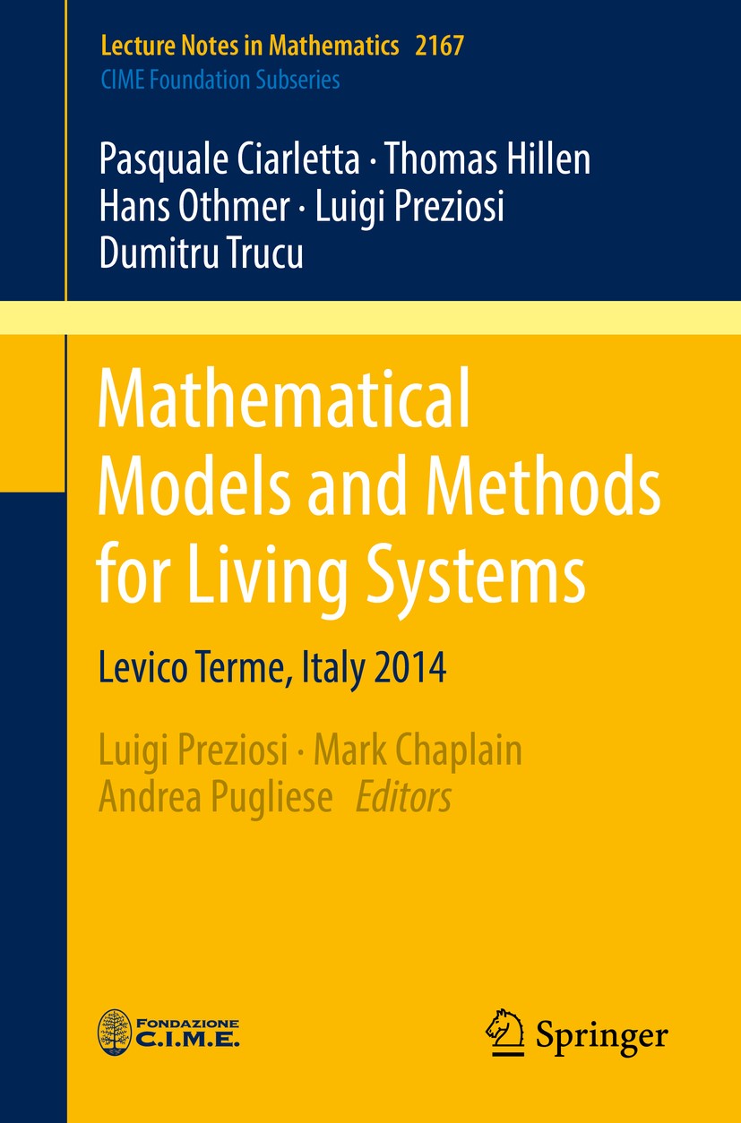 Titlebook: Mathematical Models and Methods for Living Systems; Levico Terme, Italy Pasquale Ciarletta,Thomas Hillen,Dumitru Trucu,Lui Book 2016 Sprin Titlebook: Mathematical Models and Methods for Living Systems; Levico Terme, Italy Pasquale Ciarletta,Thomas Hillen,Dumitru Trucu,Lui Book 2016 Sprin