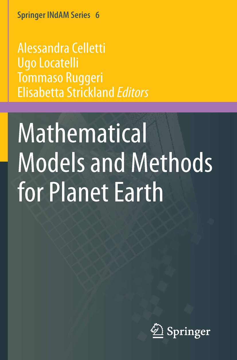 Titlebook: Mathematical Models and Methods for Planet Earth; Alessandra Celletti,Ugo Locatelli,Elisabetta Stric Book 2014 Springer International Publ Titlebook: Mathematical Models and Methods for Planet Earth; Alessandra Celletti,Ugo Locatelli,Elisabetta Stric Book 2014 Springer International Publ