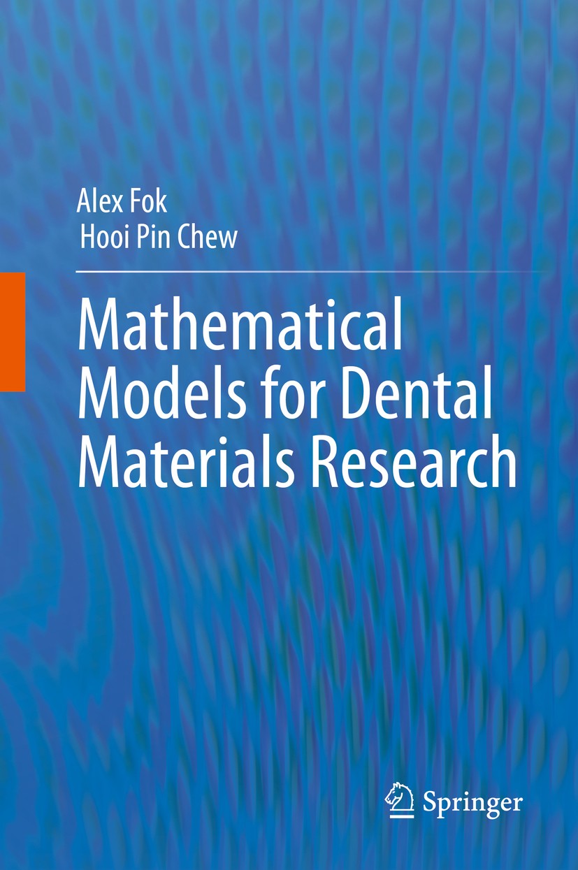 Titlebook: Mathematical Models for Dental Materials Research; Alex Fok,Hooi Pin Chew Book 2020 Springer Nature Switzerland AG 2020 Mathematical Model Titlebook: Mathematical Models for Dental Materials Research; Alex Fok,Hooi Pin Chew Book 2020 Springer Nature Switzerland AG 2020 Mathematical Model