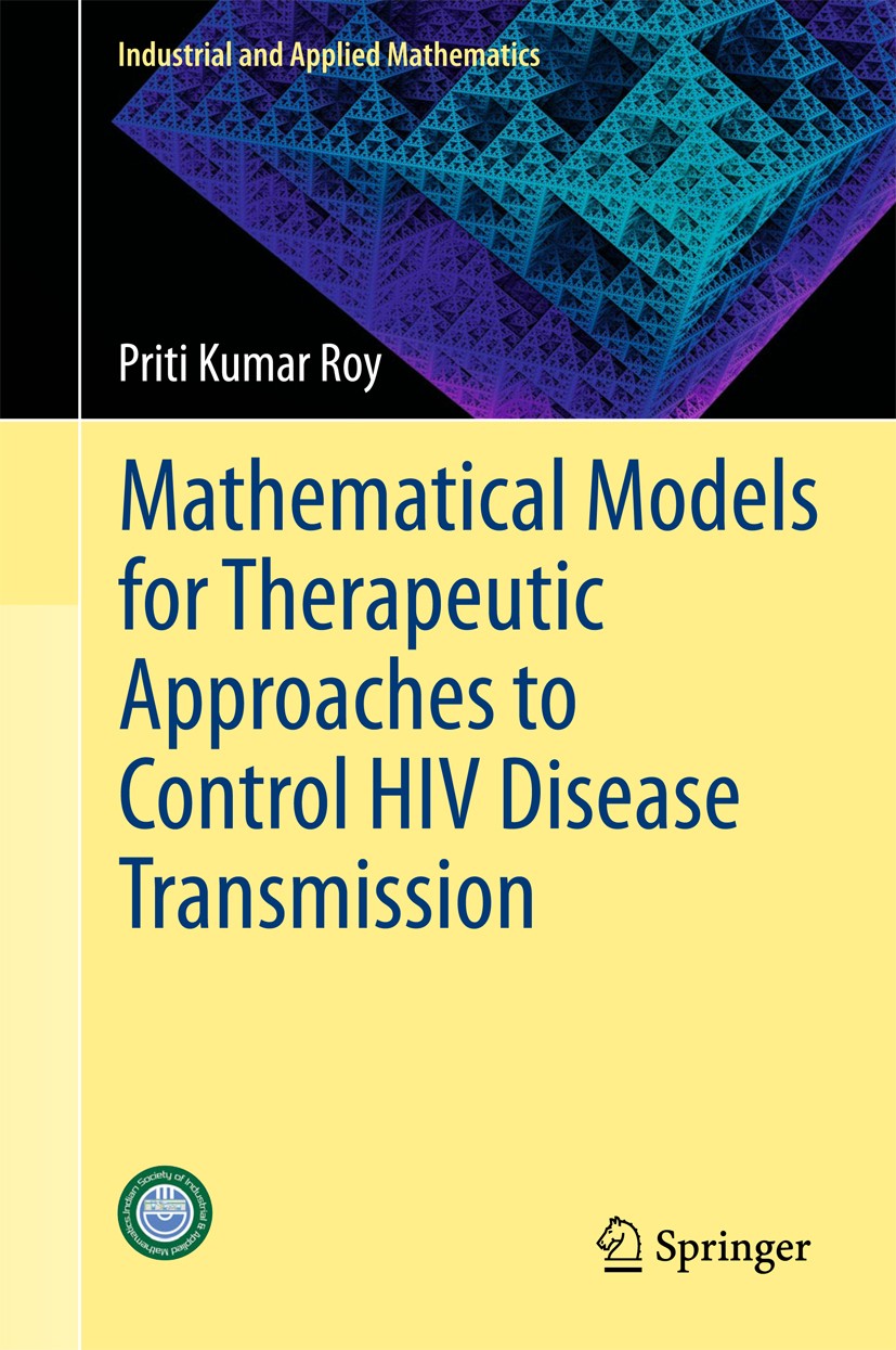 Titlebook: Mathematical Models for Therapeutic Approaches to Control HIV Disease Transmission; Priti Kumar Roy Book 2015 The Editor(s) (if applicable Titlebook: Mathematical Models for Therapeutic Approaches to Control HIV Disease Transmission; Priti Kumar Roy Book 2015 The Editor(s) (if applicable