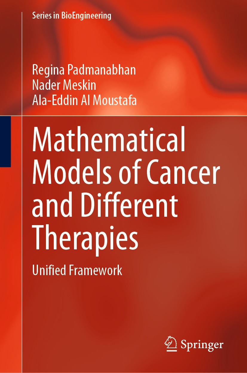 Titlebook: Mathematical Models of Cancer and DifferentTherapies; Unified Framework Regina Padmanabhan,Nader Meskin,Ala-Eddin Al Moust Book 2021 Spring Titlebook: Mathematical Models of Cancer and DifferentTherapies; Unified Framework Regina Padmanabhan,Nader Meskin,Ala-Eddin Al Moust Book 2021 Spring