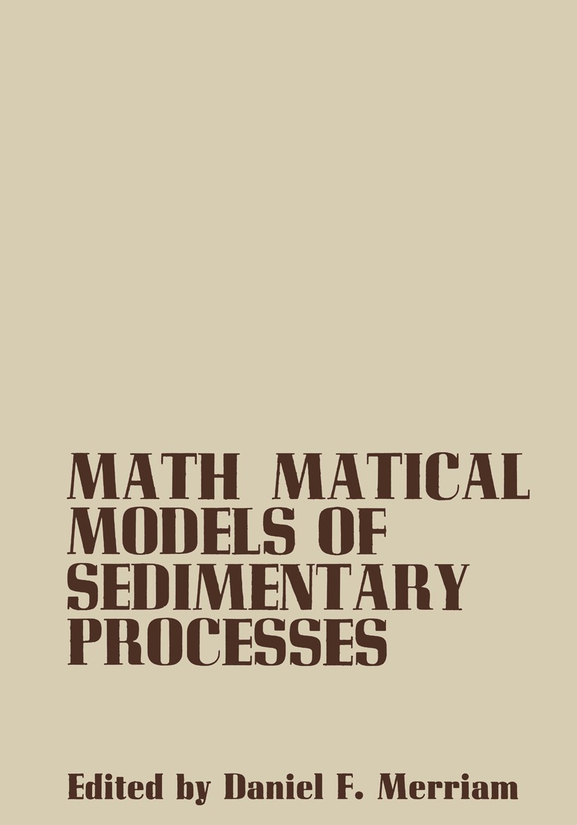 Titlebook: Mathematical Models of Sedimentary Processes; An International Sym Daniel F. Merriam (Jessie Page Heroy Professor of Book 1972 Springer Sc Titlebook: Mathematical Models of Sedimentary Processes; An International Sym Daniel F. Merriam (Jessie Page Heroy Professor of Book 1972 Springer Sc