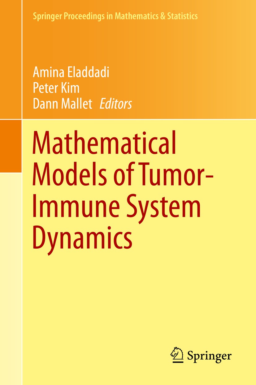 Titlebook: Mathematical Models of Tumor-Immune System Dynamics; Amina Eladdadi,Peter Kim,Dann Mallet Conference proceedings 2014 Springer Science+Bus Titlebook: Mathematical Models of Tumor-Immune System Dynamics; Amina Eladdadi,Peter Kim,Dann Mallet Conference proceedings 2014 Springer Science+Bus
