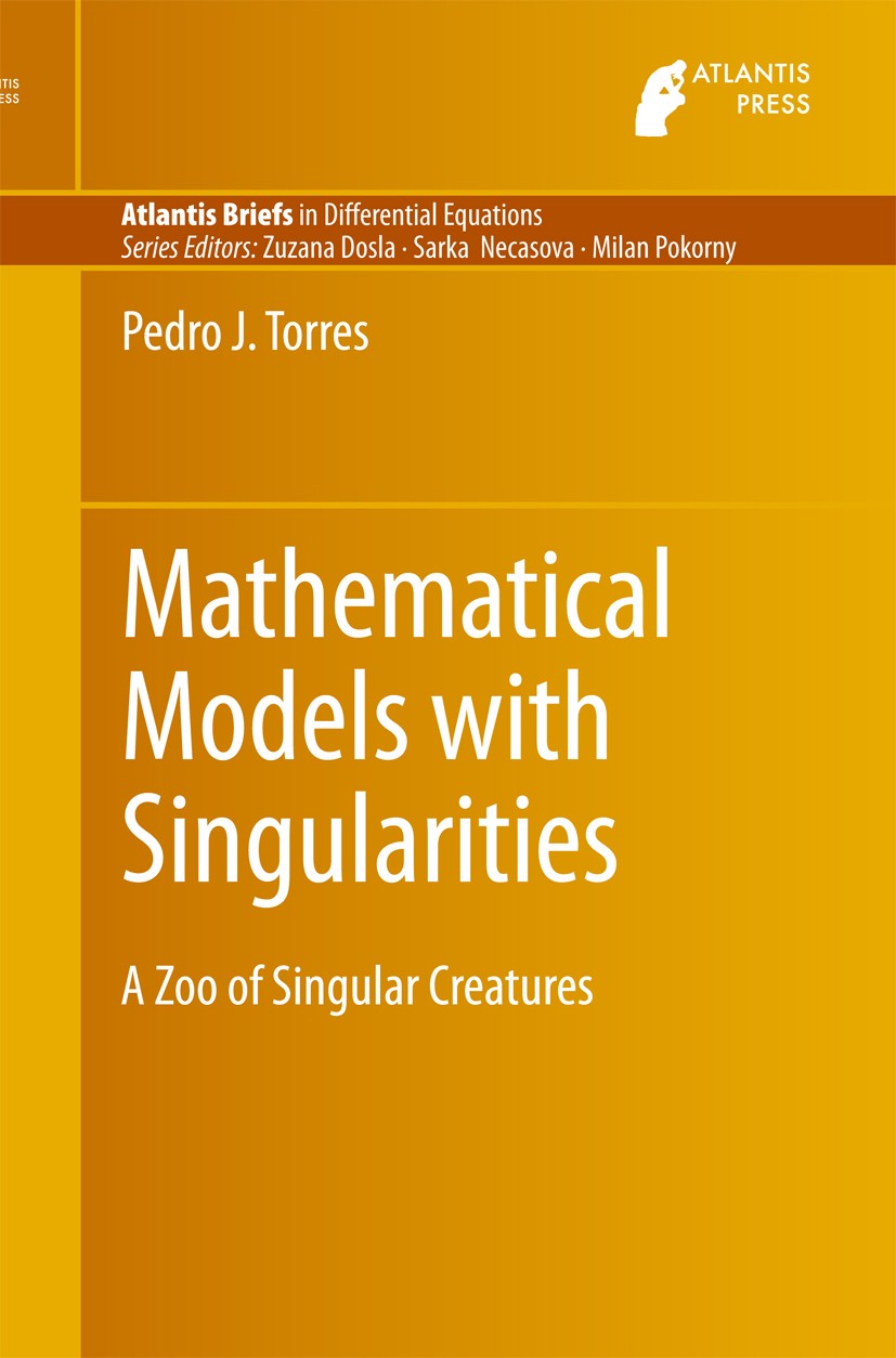 Titlebook: Mathematical Models with Singularities; A Zoo of Singular Cr Pedro J. Torres Book 2015 The Editor(s) (if applicable) and The Author(s), und Titlebook: Mathematical Models with Singularities; A Zoo of Singular Cr Pedro J. Torres Book 2015 The Editor(s) (if applicable) and The Author(s), und