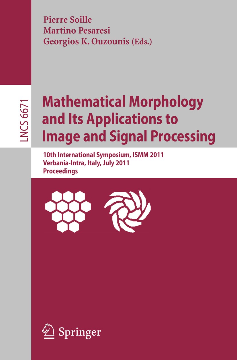 Titlebook: Mathematical Morphology and Its Applications to Image and Signal Processing; 10th International S Pierre Soille,Martino Pesaresi,Georgios K Titlebook: Mathematical Morphology and Its Applications to Image and Signal Processing; 10th International S Pierre Soille,Martino Pesaresi,Georgios K