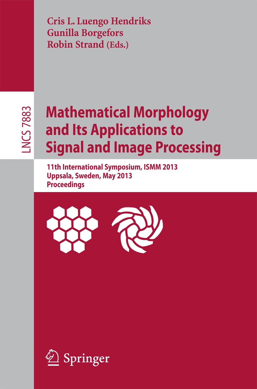 Titlebook: Mathematical Morphology and Its Applications to Signal and Image Processing; 11th International S Cris L. Luengo Hendriks,Gunilla Borgefors Titlebook: Mathematical Morphology and Its Applications to Signal and Image Processing; 11th International S Cris L. Luengo Hendriks,Gunilla Borgefors