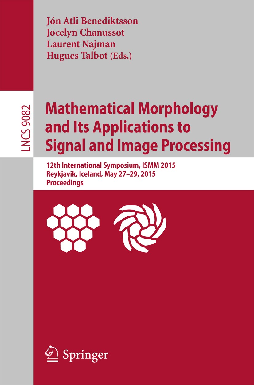 Titlebook: Mathematical Morphology and Its Applications to Signal and Image Processing; 12th International S Jón Atli Benediktsson,Jocelyn Chanussot,H Titlebook: Mathematical Morphology and Its Applications to Signal and Image Processing; 12th International S Jón Atli Benediktsson,Jocelyn Chanussot,H