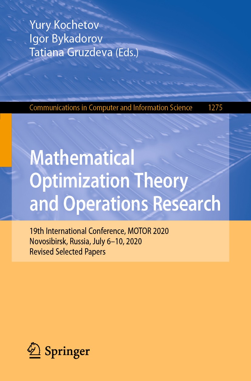 Titlebook: Mathematical Optimization Theory and Operations Research; 19th International C Yury Kochetov,Igor Bykadorov,Tatiana Gruzdeva Conference pro Titlebook: Mathematical Optimization Theory and Operations Research; 19th International C Yury Kochetov,Igor Bykadorov,Tatiana Gruzdeva Conference pro
